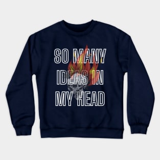 So Many Ideas in My Head Crewneck Sweatshirt